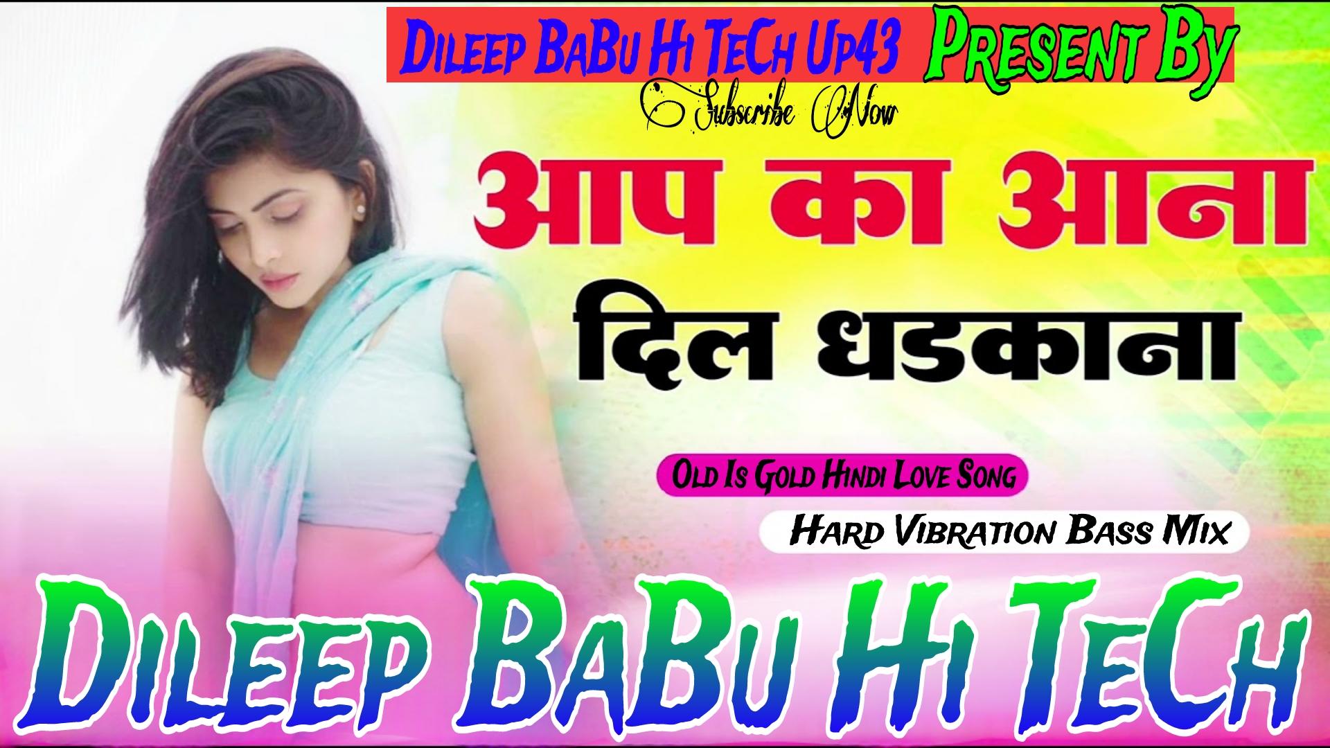 Aap Ka Aana Dil Dhadkana Hindi Love Song Hard Vibration Bass Mix Dileep BaBu Hi TeCh Up43